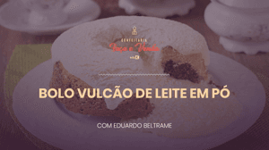 Bolo Vulcão de Leite em Pó: Receita e Venda