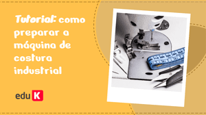 Tutorial: como preparar a máquina de costura industrial