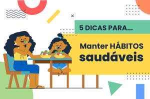  Tudo o que você precisa saber para: manter hábitos saudáveis